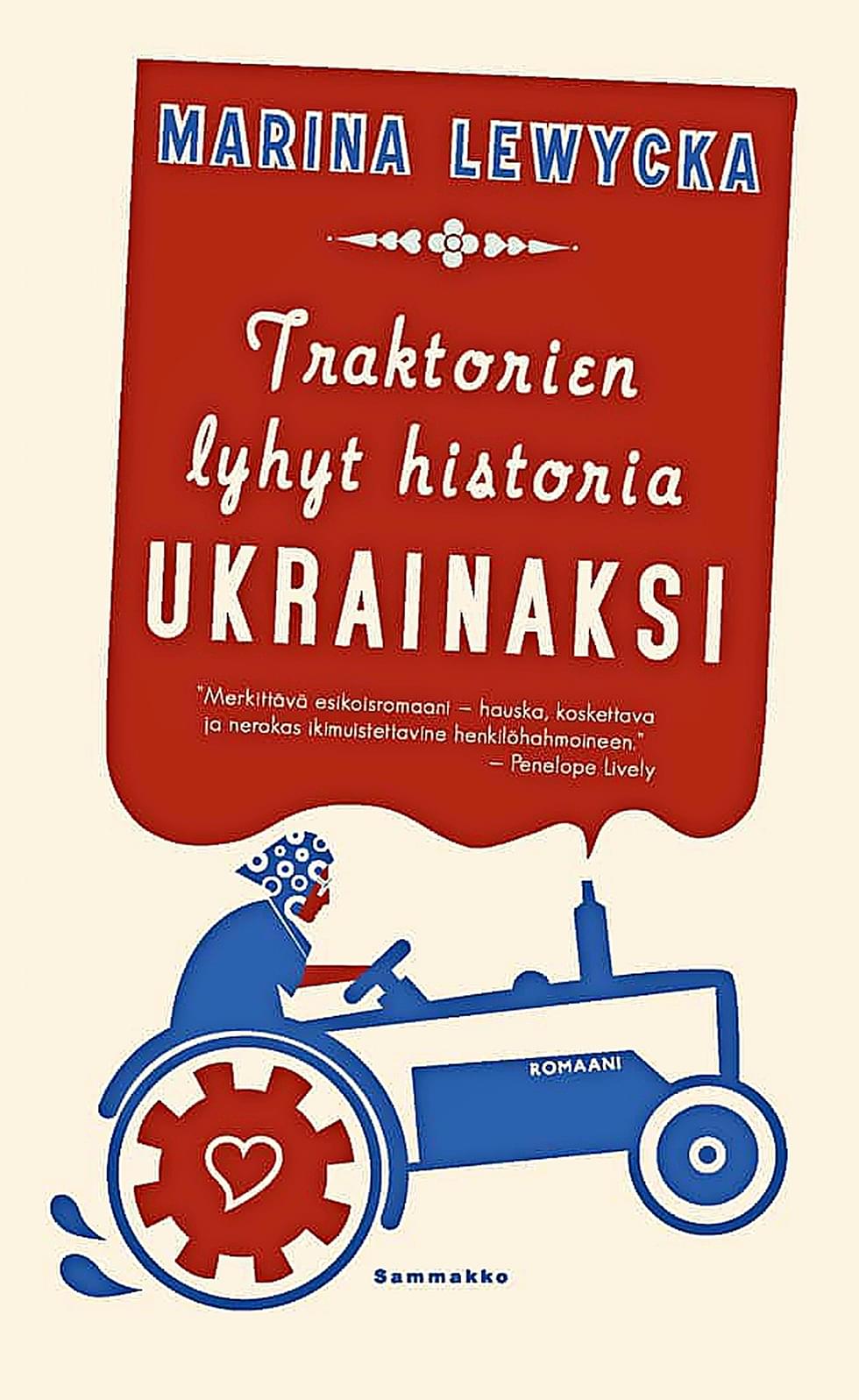 Marina Lewyckan Traktorien lyhyt historia ukrainaksi -kirja on tragikoominen kertomus perheestä, siirtolaisuudesta ja juurettomuudesta.