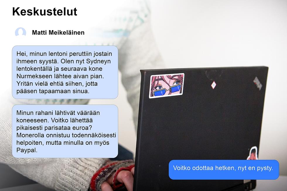 Tässä kuvitteellisessa esimerkissä sosiaalisen median alustalla ystäväksi tekeytynyt henkilö pyytää kiireellistä rahalähetystä päästäkseen takaisin Suomeen.